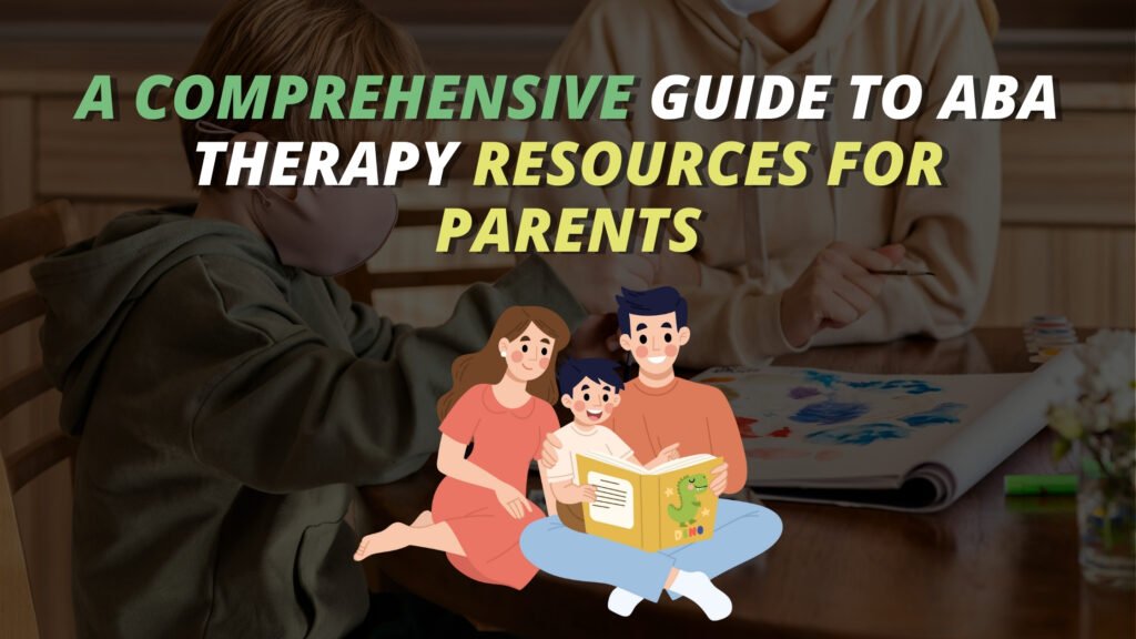 Green Pediatrics Behavioral Services provides a detailed guide to ABA therapy resources for parents.