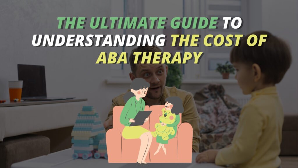 Cover of The Ultimate Guide to Understanding the Cost of ABA Therapy by Green Pediatrics Behavioral Services.