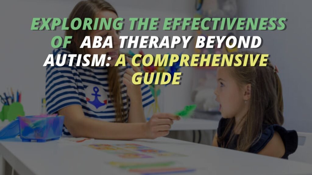 A comprehensive guide exploring ABA therapy's effectiveness beyond Autism. Unlock its transformative potential in diverse contexts.